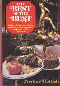 The Best of the best: Recipes from America's top restaurants, famous chefs, and good cooks I've known,Used