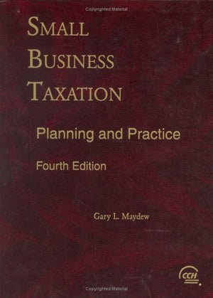 Small Business Taxation: Planning and Practice,Used