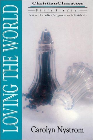 Loving the World (Christian Character Bible Studies),Used