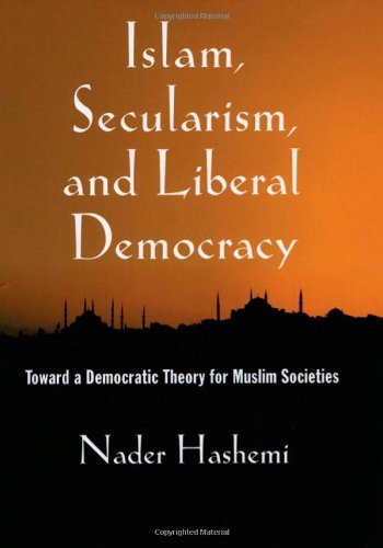 Islam, Secularism, and Liberal Democracy: Toward a Democratic Theory for Muslim Societies,Used