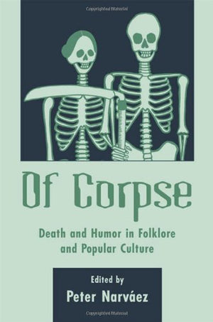 Of Corpse: Death and Humor in Folkore and Popular Culture,Used