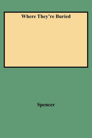 Where They're Buried : A Directory Containing More Than Twenty Thousand Names of Notable Persons Buried in American Cemeteries, ,New
