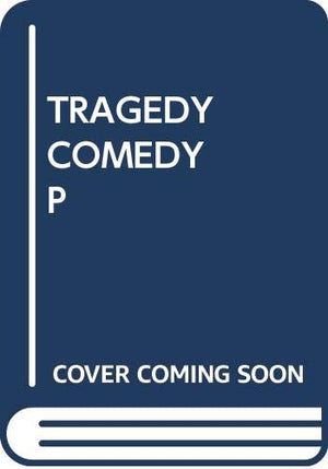 Tragedy And Comedy