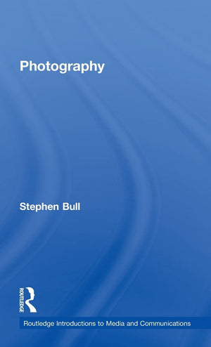 Photography (Routledge Introductions To Media And Communications)