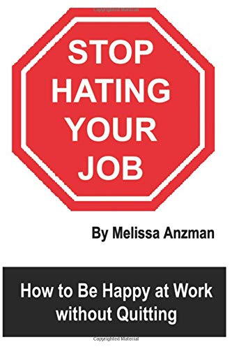 Stop Hating Your Job: How To Be Happy At Work Without Quitting,Used
