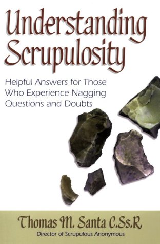 Understanding Scrupulosity: Helpful Answers for Those Who Experience Nagging Questions and Doubts,Used