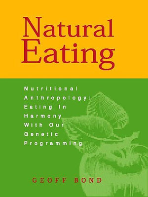 Natural Eating: Eating in Harmony With Our Genetic Programming,Used