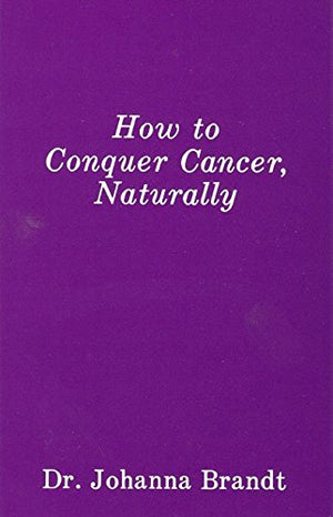 How to Conquer Cancer, Naturally (The Grape Cure),Used
