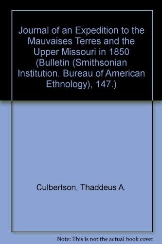 Journal of an Expedition to the Mauvaises Terres and the Upper Missouri in 1850 (Bulletin (Smithsonian Institution. Bureau of Am,Used