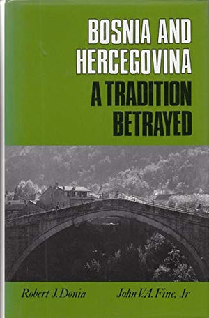 Bosnia and Hercegovina: A Tradition Betrayed,New
