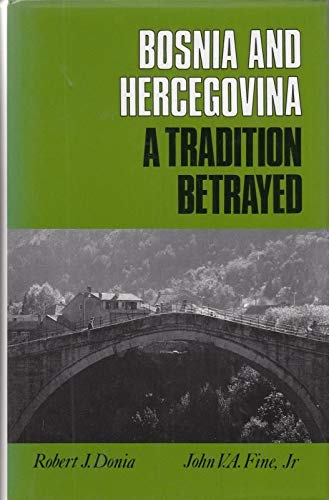 Bosnia and Hercegovina: A Tradition Betrayed,New