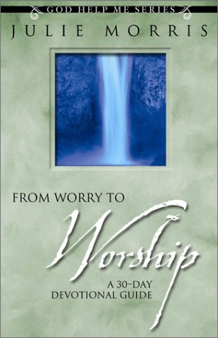 From Worry to Worship: A 30Day Devotional Guide (God Help Me Series, 1),Used