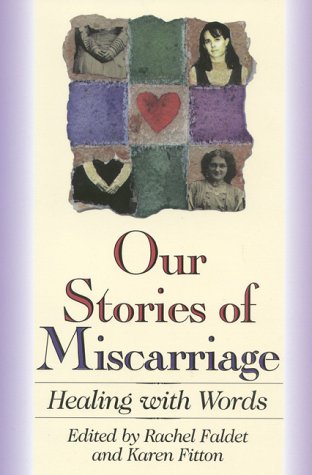 Our Stories of Miscarriage: Healing With Words,Used