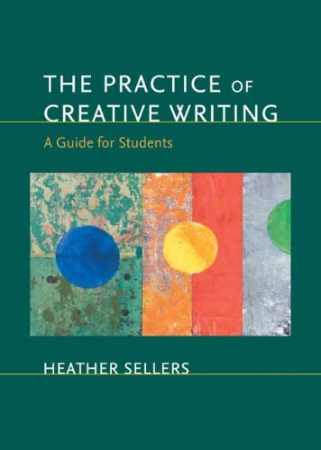 The Practice Of Creative Writing: A Guide For Students,New