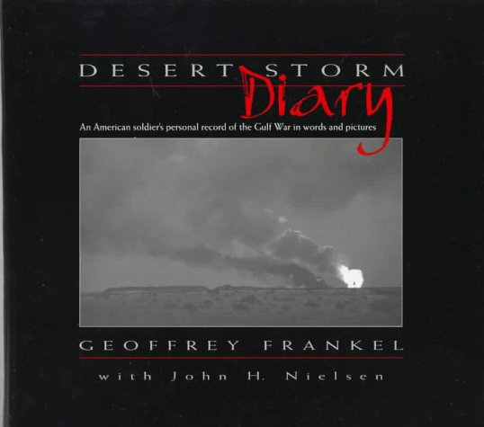 Desert Storm Diary: An American Soldiers Personal Record of the Gulf War in Words and Pictures