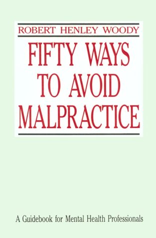 Fifty Ways To Avoid Malpractice: A Guidebook For Mental Health Professionals