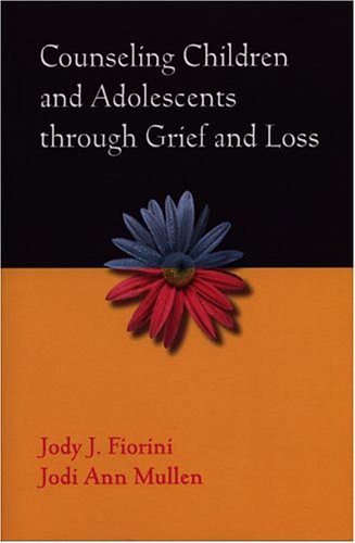 Counseling Children And Adolescents Through Grief And Loss