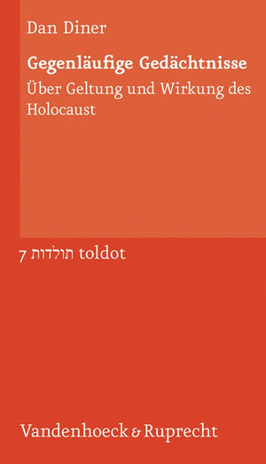 Gegenlaufige Gedachtnisse: Uber Geltung Und Wirkung Des Holocaust (Toldot: Essays zur judischen Geschichte und Kultur, 7) (Germa,New