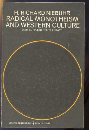 Radical Monotheism and Western Culture with Supplementary Essays,Used