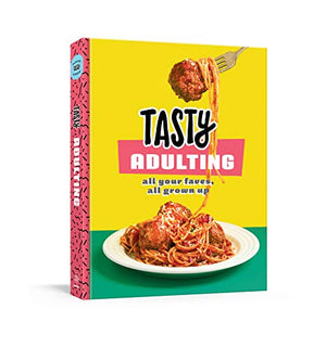 Tasty Adulting: All Your Faves, All Grown Up: A Cookbook,Used
