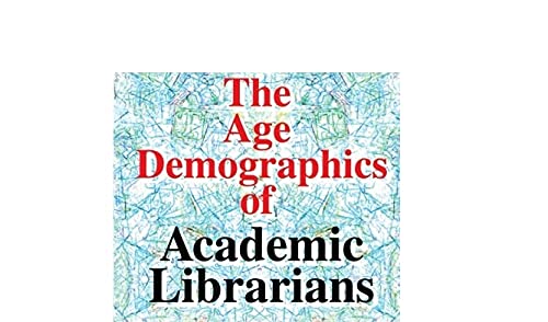 The age demographics of academic librarians,Used