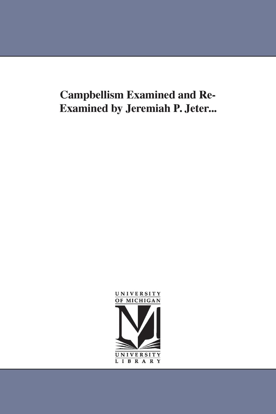 Campbellism examined & reexamined by Jeremiah P. Jeter...,Used