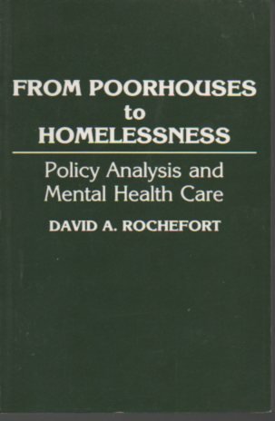 FROM POORHOUSES TO HOMELESSNESS POLICY ANALYSIS AND MENTAL HEALTH CARE,Used