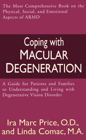 Coping With Macular Degeneration: A Guide For Patients And Families To Understanding And Living With Degenerative Vision Disorde,New