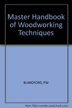 Master Handbook of Woodworking: Techniques and Projects,Used