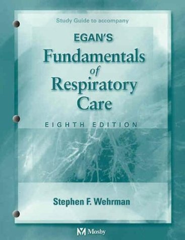 Study Guide to Accompany Egan's Fundamentals of Respiratory Care,Used