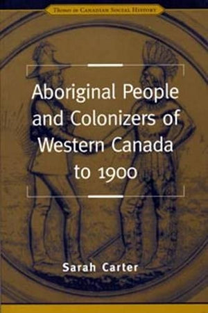 Aboriginal People and Colonizers of Western Canada to 1900 (Themes in Canadian History),Used