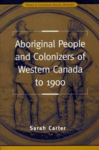 Aboriginal People and Colonizers of Western Canada to 1900 (Themes in Canadian History),Used