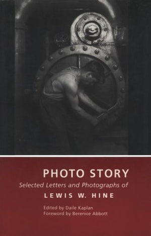 Photo Story: Selected Letters and Photographs of Lewis W. Hine,Used