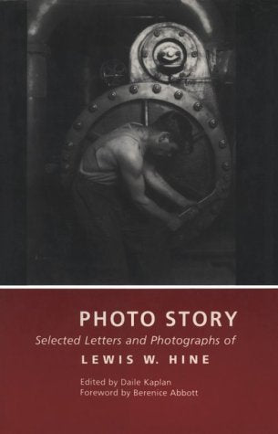 Photo Story: Selected Letters and Photographs of Lewis W. Hine,Used