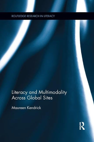 Literacy And Multimodality Across Global Sites (Routledge Research In Literacy),Used