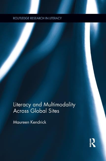 Literacy And Multimodality Across Global Sites (Routledge Research In Literacy),Used