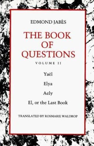 The Book Of Questions: Volume Ii [Yal; Elya; Aely; El, Or The Last Book],New