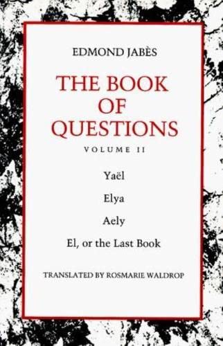 The Book Of Questions: Volume Ii [Yal; Elya; Aely; El, Or The Last Book],New