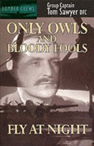 Only Owls And Bloody Fools Fly At Night (Bomber Crews)-new