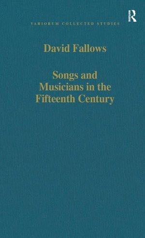 Songs and Musicians in the Fifteenth Century (Variorum Collected Studies),Used