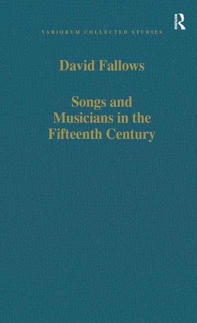 Songs and Musicians in the Fifteenth Century (Variorum Collected Studies),Used