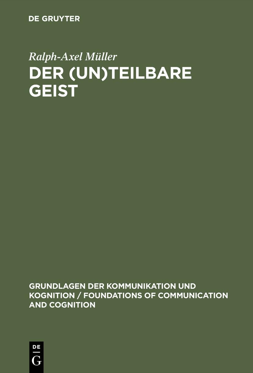 Der (un)teilbare Geist: Modularismus und Holismus in der Kognitionsforschung (Grundlagen der Kommunikation und Kognition / Found,New