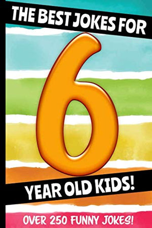 The Best Jokes For 6 Year Old Kids!: Over 250 really funny, hilarious Q & A Jokes and Knock Knock Jokes for 6 year old kids! (Jo,Used