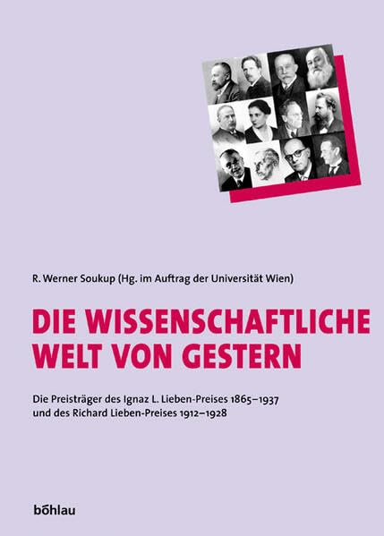 Die Wissenschaftliche Welt Von Gestern: Die Preistrager Des Ignaz L. LiebenPreises 18651937 Und Des Richard LiebenPreises. Ei,Used