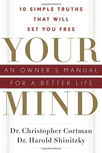 Your Mind: An Owner's Manual for a Better Life: 10 Simple Truths That Will Set You Free,Used