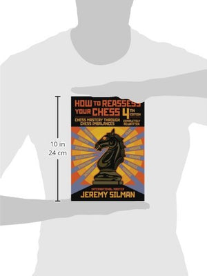 How To Reassess Your Chess: Chess Mastery Through Chess Imbalances