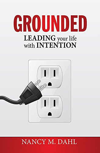 Grounded: Leading Your Life With Intention,New
