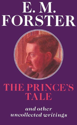 Prince's Tale: And Other Uncollected Writings (Abinger Editions),Used