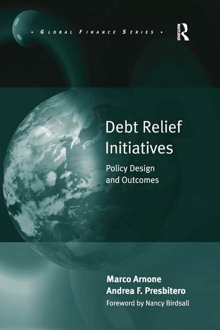 Debt Relief Initiatives: Policy Design and Outcomes (Global Finance),Used