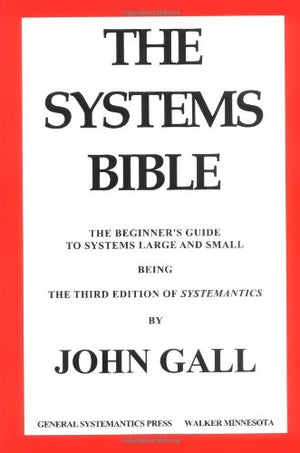 The Systems Bible: The Beginner's Guide to Systems Large and Small,Used